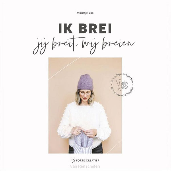 Ik brei, jij breit, wij breien - Maartje Bos